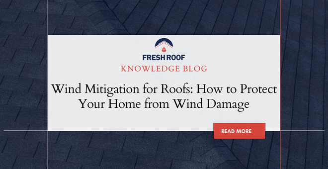 Wind Mitigation for Roofs: How to Protect Your Home from Wind Damage