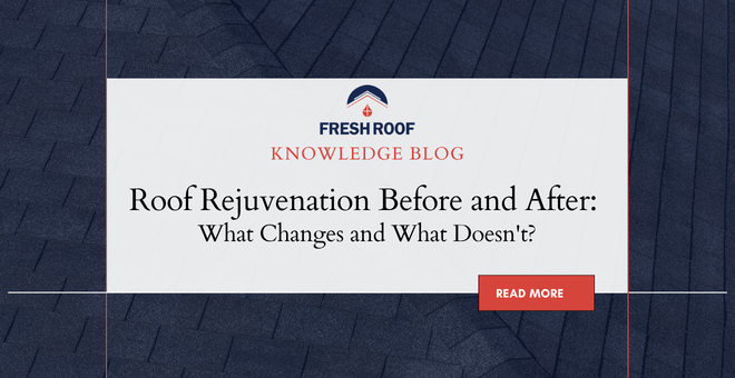 Roof Rejuvenation Before and After: What Changes and What Doesn't?
