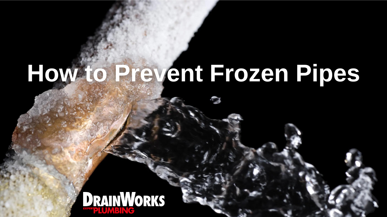 How to Prevent Frozen Pipes DrainWorks Licensed Plumbers