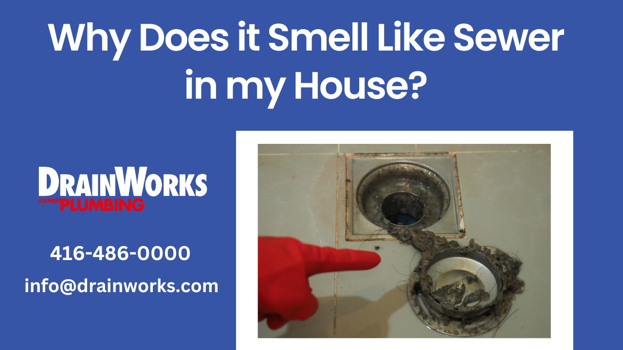 Why Does it Smell Like Sewer in my House? DrainWorks Plumbing