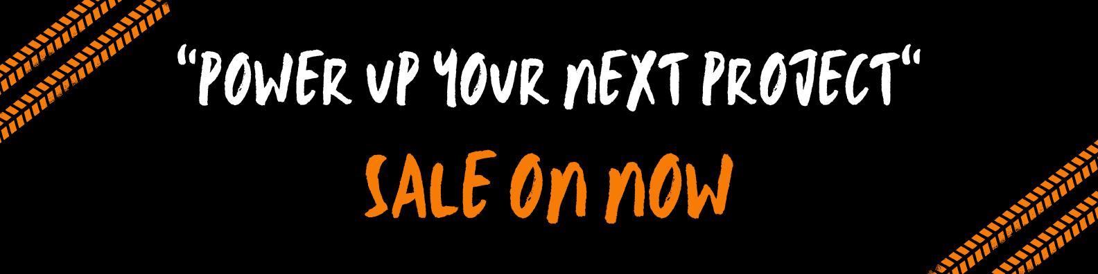 “Power up your next project” promo banner with orange “Sale on now” text on black background