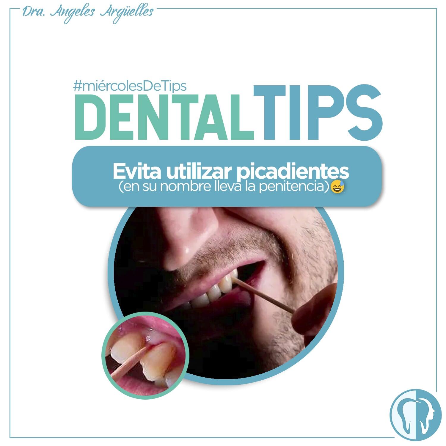 DRA. ÁNGELES ARGÜELLES MERCADO - evita utilizar picadientes