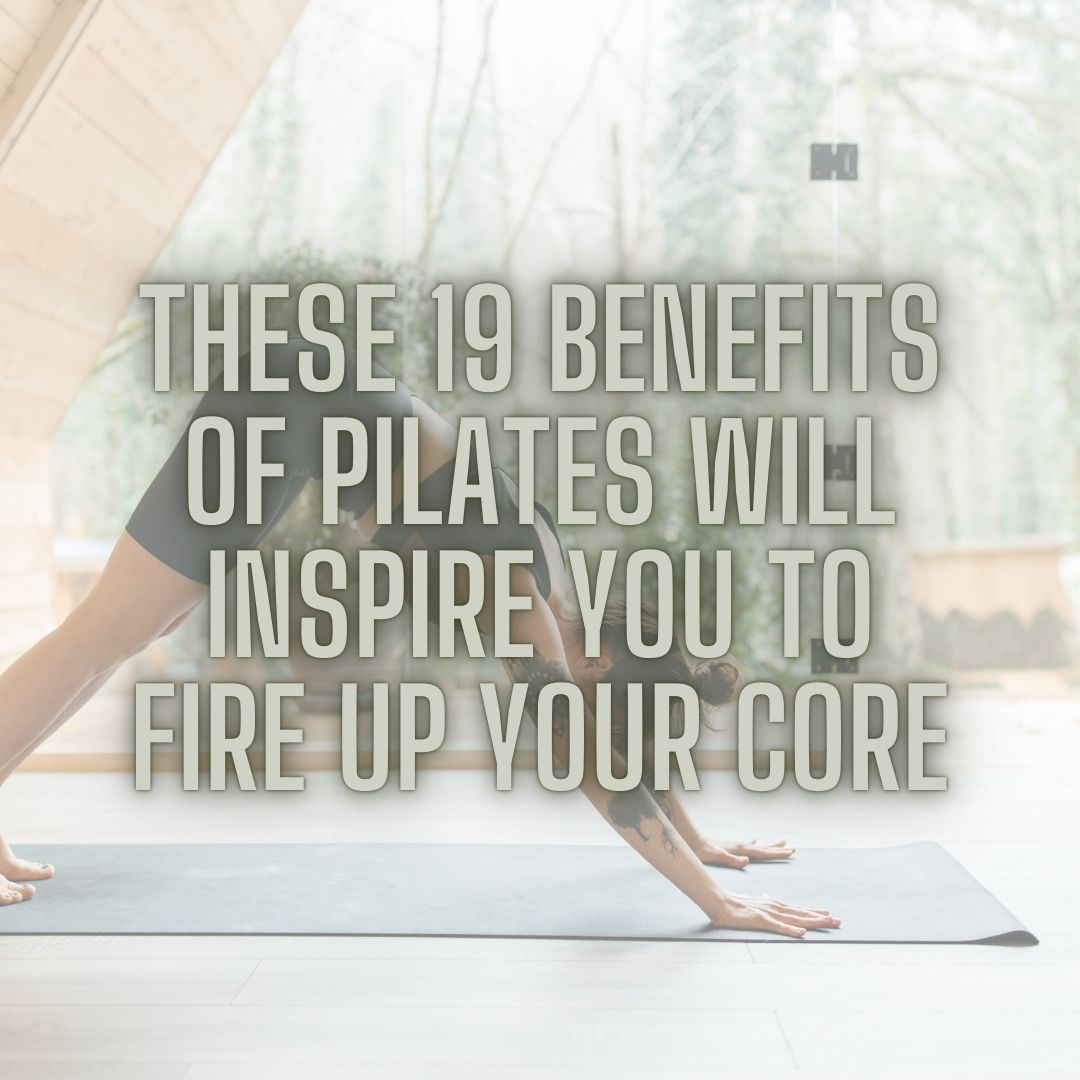 Click here to read original article. These 19 Benefits of Pilates Will Inspire You to Fire Up Your Core