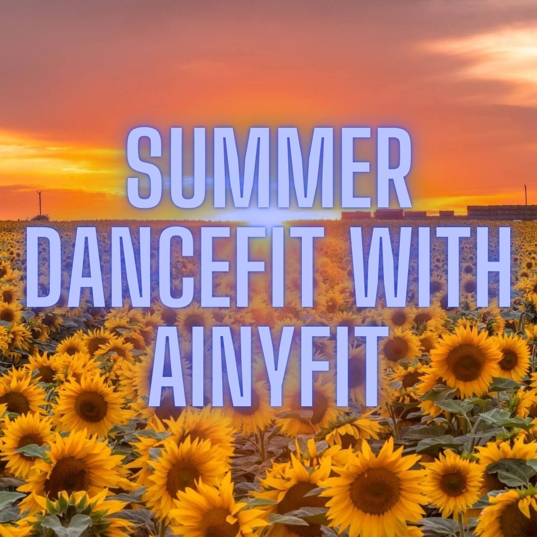 Summer DanceFIT with AinyFit Classes