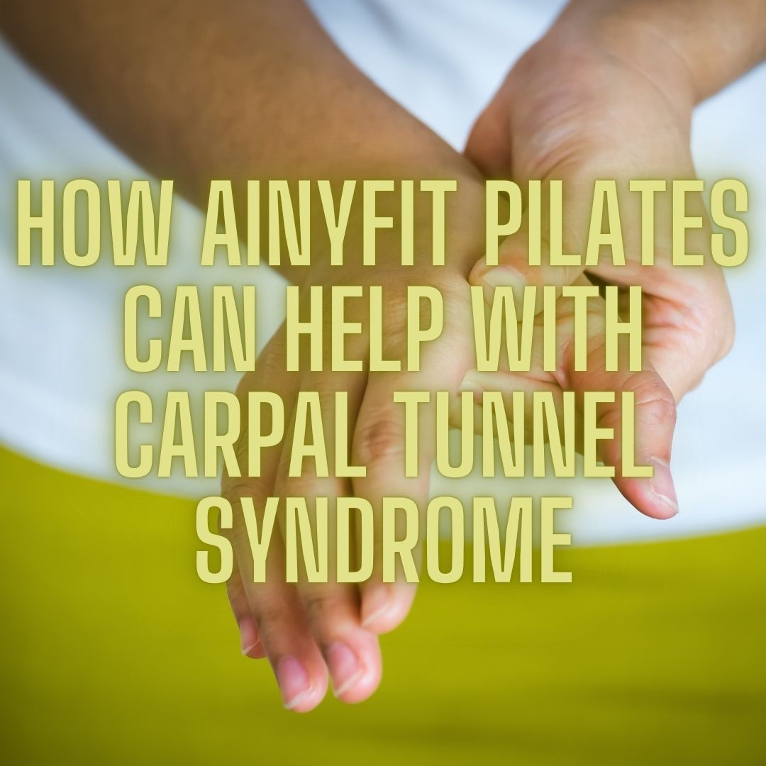 Click to find an AinyFit Fitness PILATES class that could help your CTS symptoms Pilates for Carpal Tunnel Syndrome | AinyFit Fitness Classes
