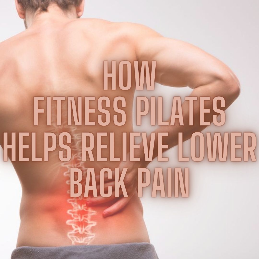 Read about how Fitness Pilates can help relieve lower back pain Fitness Pilates for Sciatic & Lower Back Pain Relief
