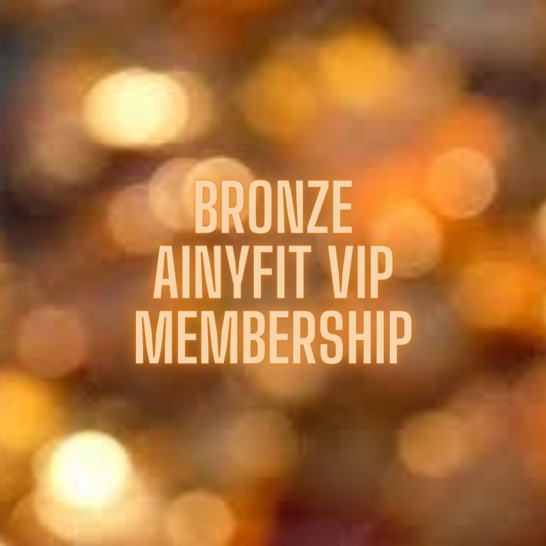 Click here to subscribe to AinyFit's BRONZE VIP Membership Plan BRONZE AinyFit VIP Membership