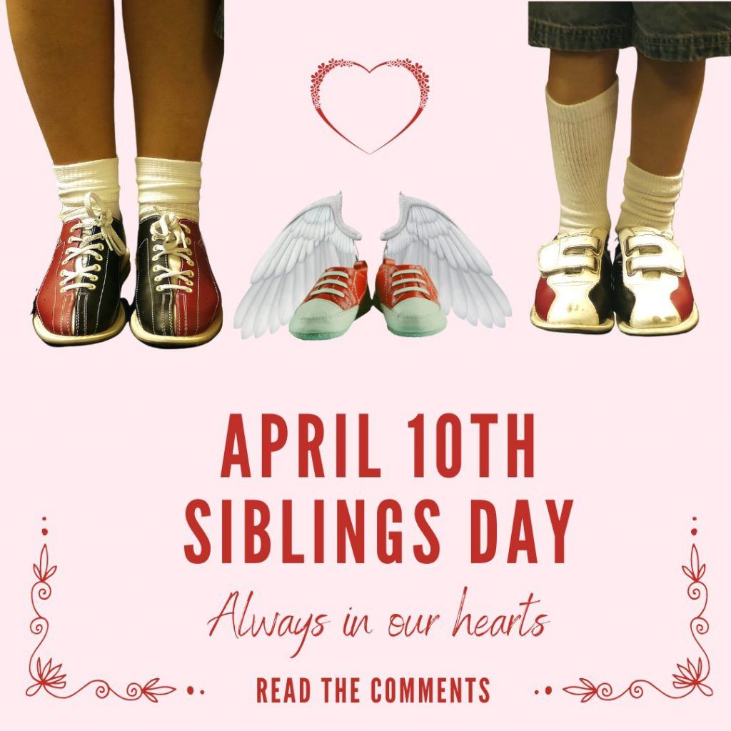  Celebrating All Siblings, Here and Gone Too Soon 