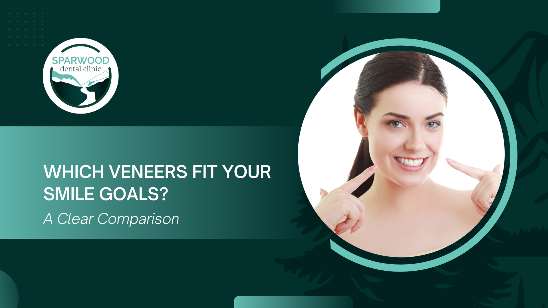 Which veneers fit your smile goals ? a clear comparison