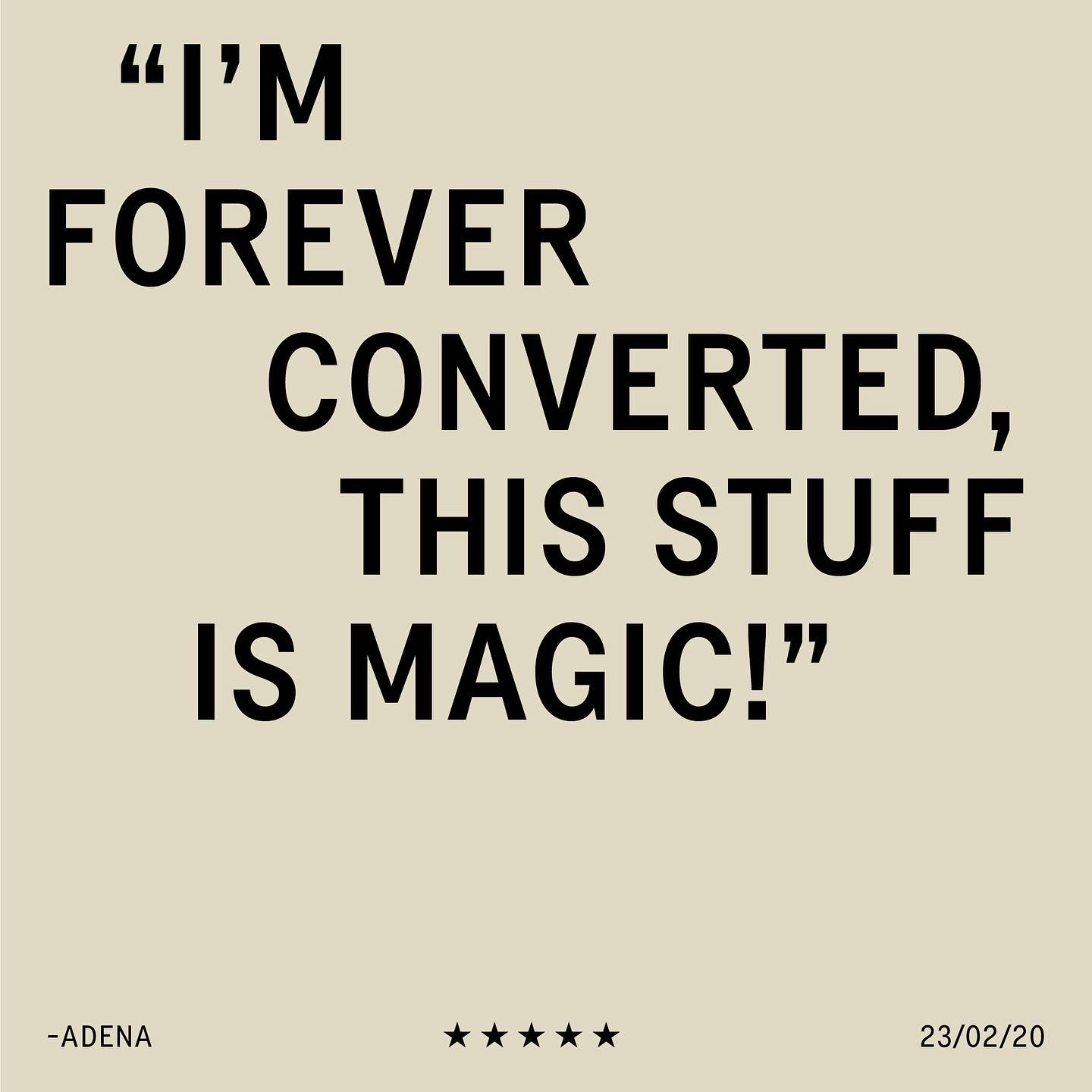 A quote that says 'i'm forever converted, this stuff is magic!'