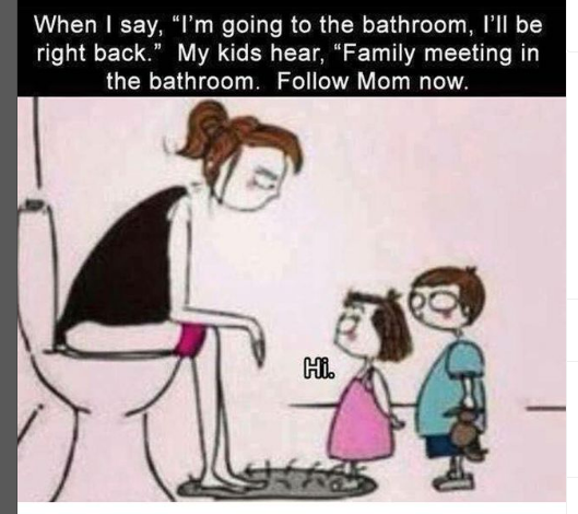 Cartoon of mom on the toilet, two kids follow her into the bathroom, text humorously describes the situation.