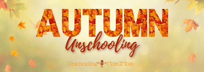 Autumn Unschooling