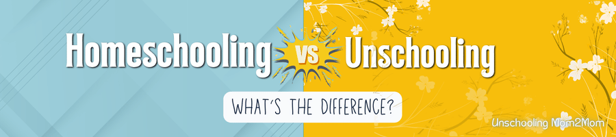 Homeschooling vs Unschooling - what's the difference?