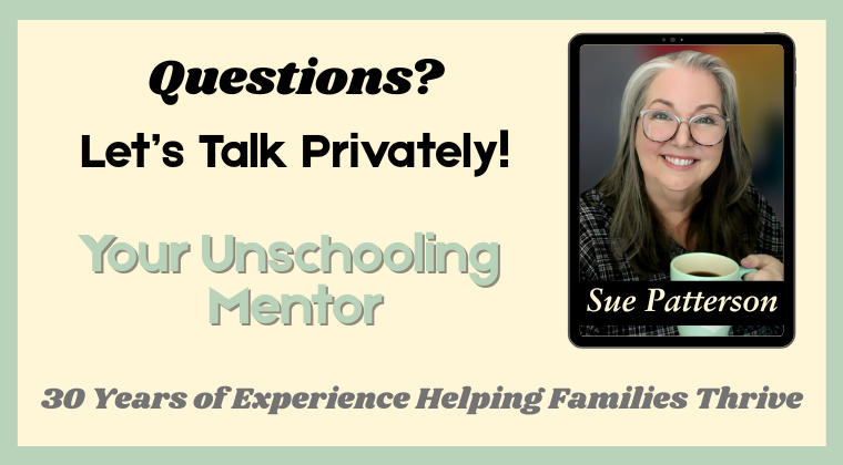 An ad for an unschooling mentor, Sue Patterson. Text: 