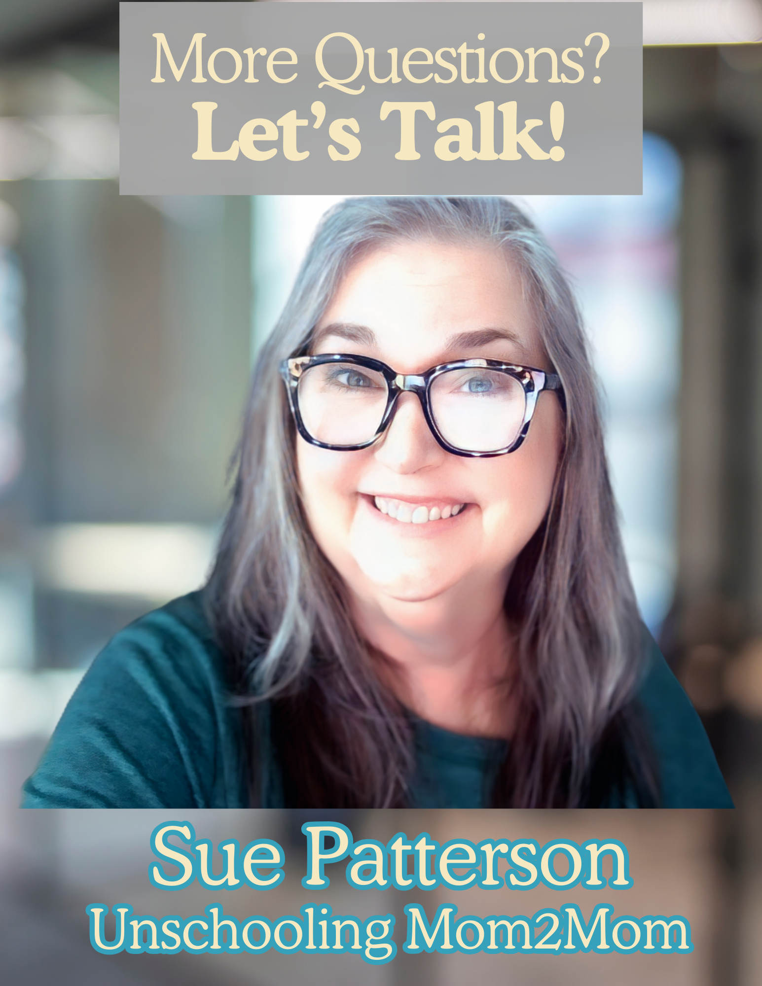 Sue Patterson, Unschooling Mom2Mom, Understanding the benefits of unschooling