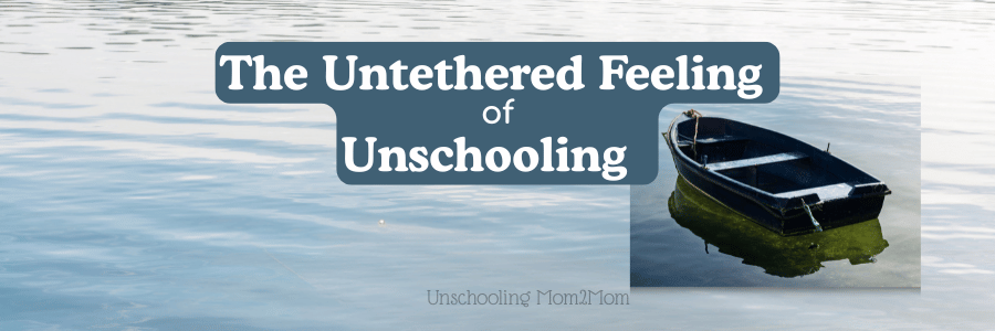 untethered boat in the water - the Untethered Feeling of Unschooling