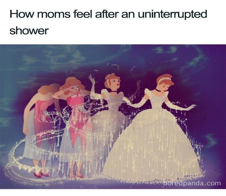 Cinderella transforms from worn clothes to ballgown. Text: How moms feel after an uninterrupted shower.
