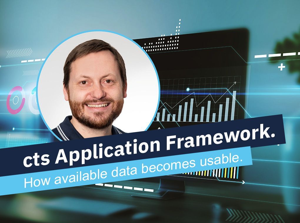 Smiling man in circular frame beside digital charts with text “cts Application Framework” and “How available data becomes usable.”