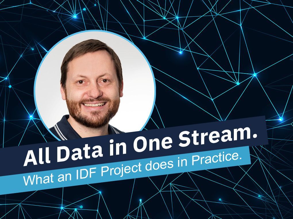 Portrait with blue network background and text: “All Data in One Stream. What an IDF Project does in Practice.”