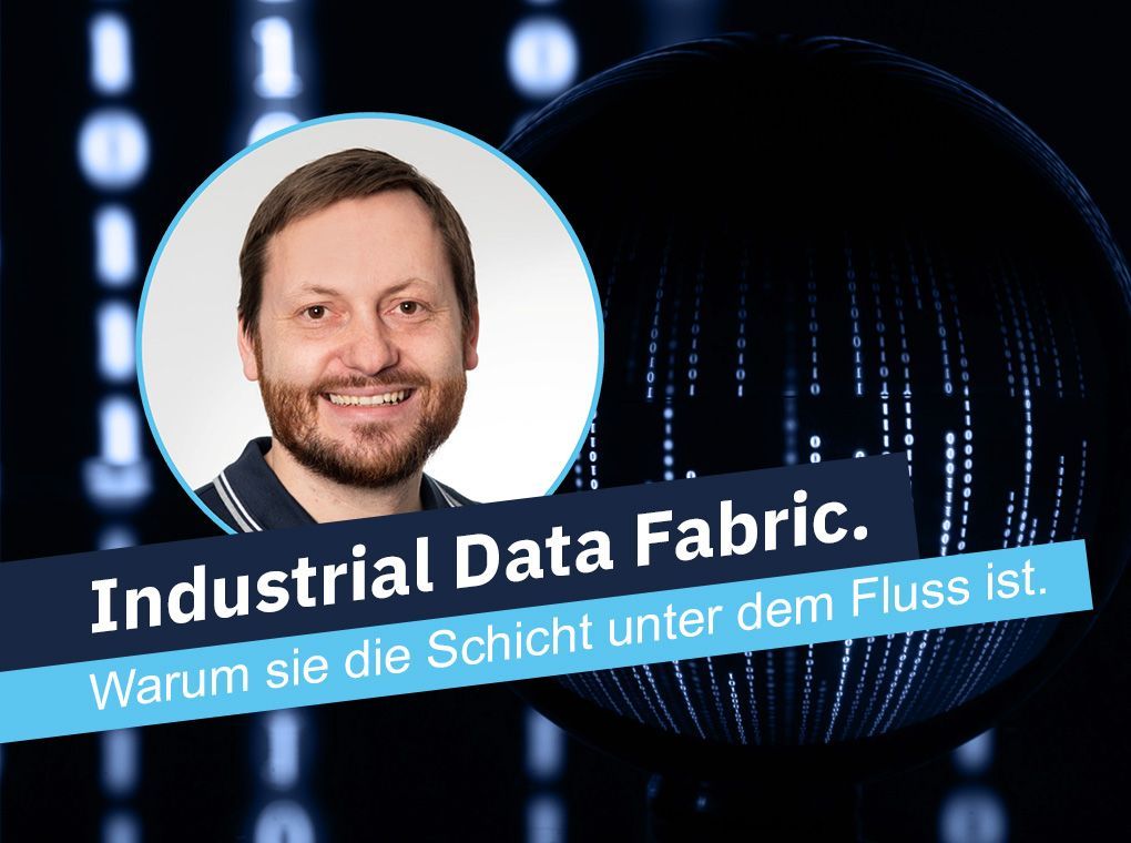 Portrait with title “Industrial Data Fabric” and subtitle “Warum sie die Schicht unter dem Fluss ist.”