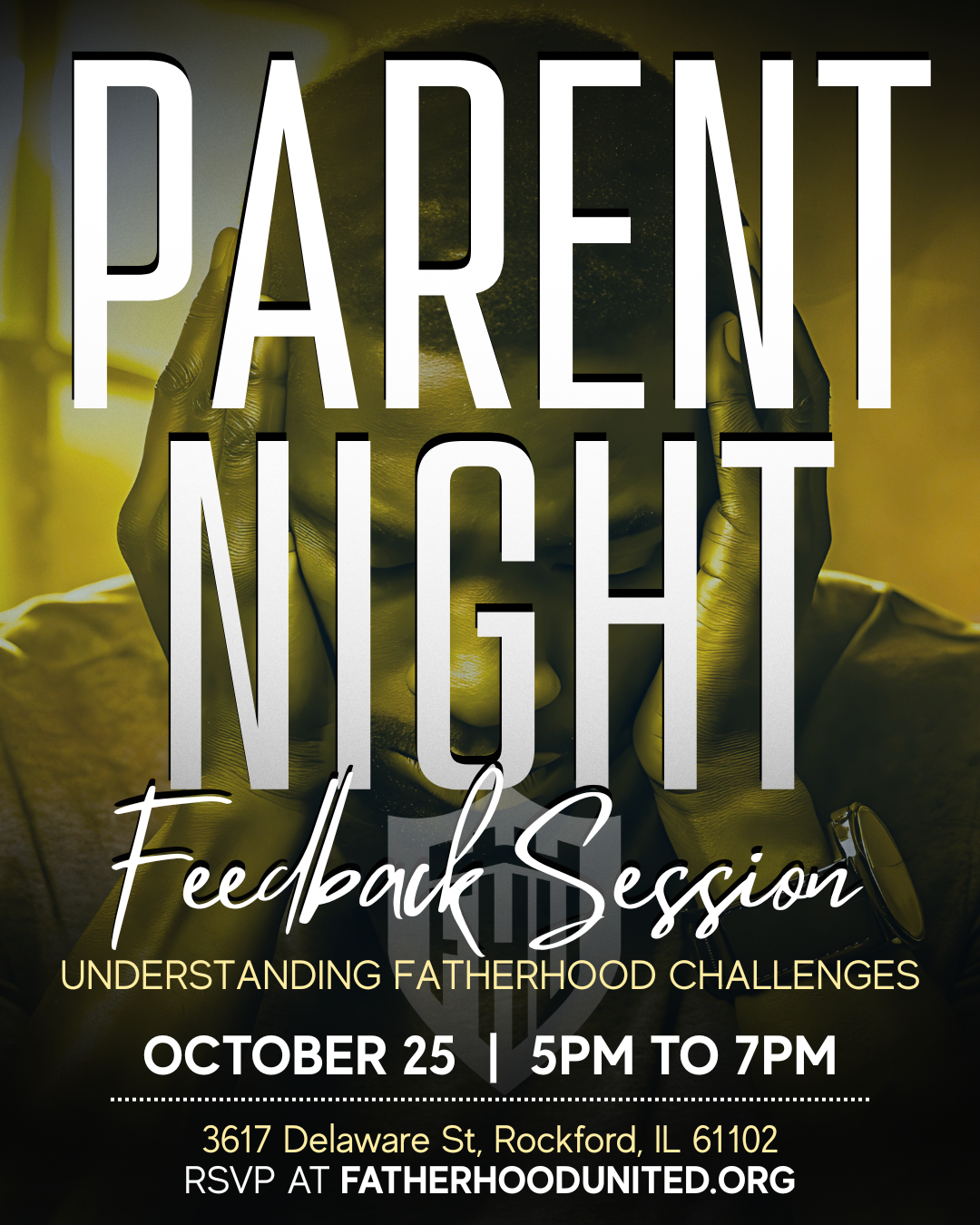 Flyer for Parent Night: Feedback Session. Focus on fatherhood. Dates are October 25, 5-7pm, at 3617 Delaware St. Rockford, IL. RSVP at FATHERHOODUNITED.ORG.