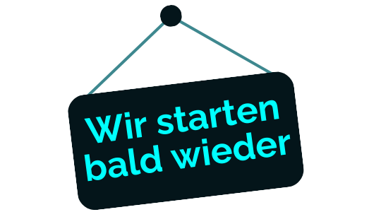 Wir starten bald wieder