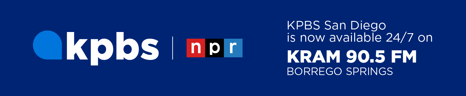 KPBS logo with NPR logo and text: “KPBS San Diego is now available 24/7 on KPBS 90.5 FM, cutting-edge stories.”