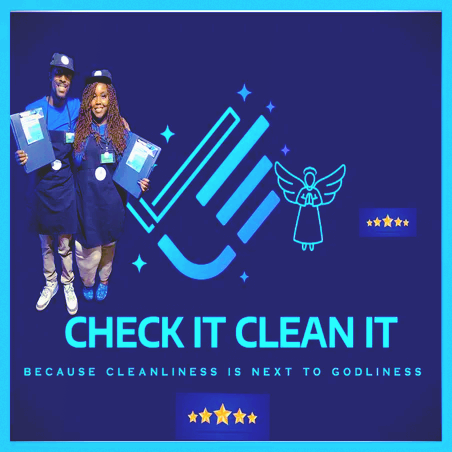 Check it clean it because cleanliness is next to godliness