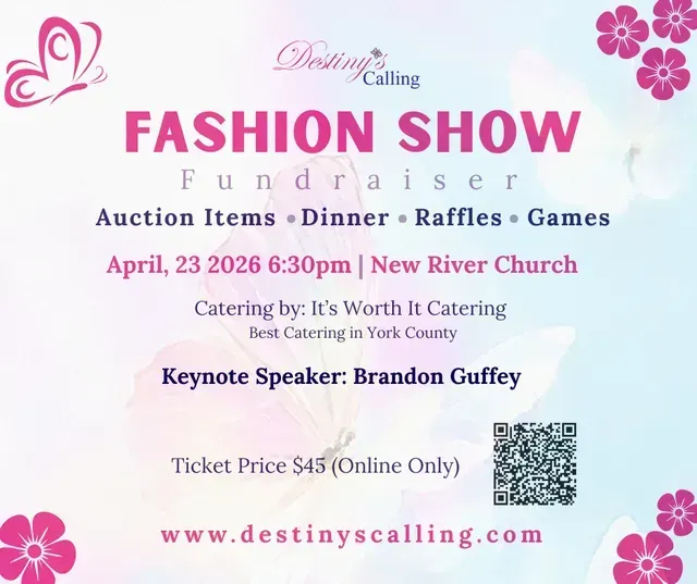 Event flyer for Destiny's Calling Fashion Show on April 23, 2026, at New River Church, including dinner and auction.