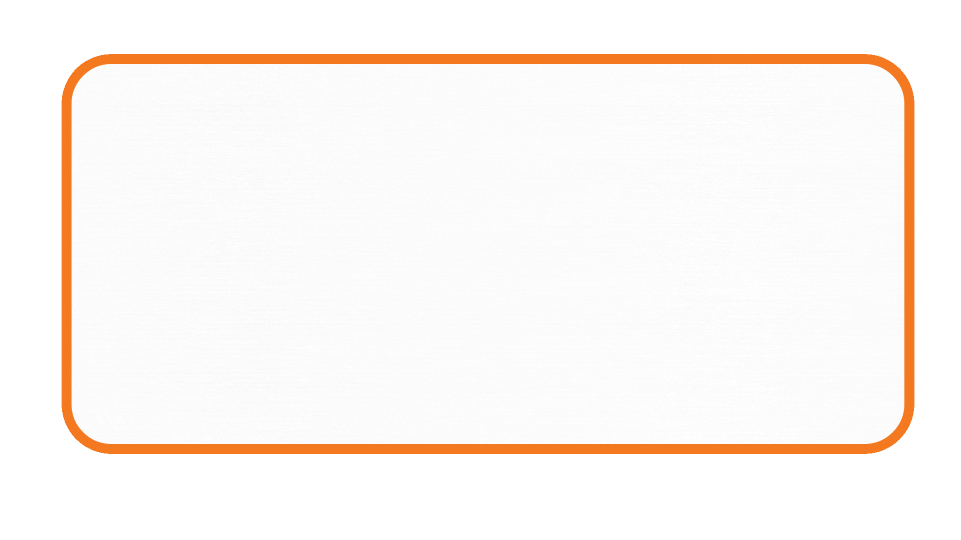 A white rectangle with an orange border on a white background.