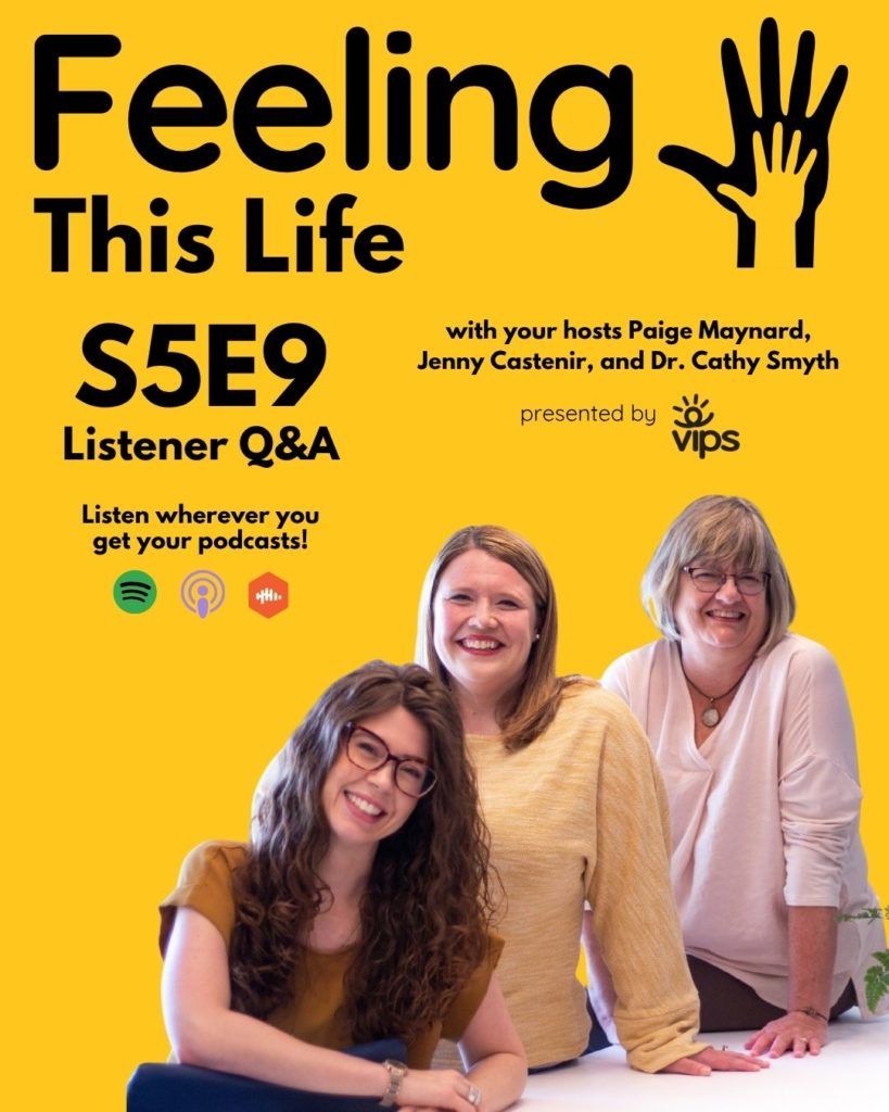 Feeling This Life Season 5 Episode 9 graphic with a photo of hosts Paige Maynard, Jenny Castenir, and Dr. Cathy Smyth.