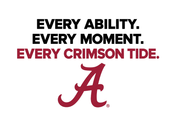 Text reading “Every Ability. Every Moment. Every Crimson Tide.” above a crimson Alabama “A” logo.