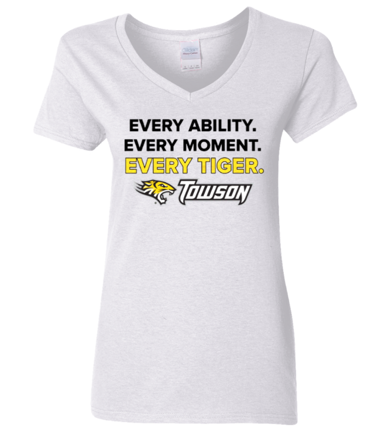 White V-neck T-shirt with "Every Ability. Every Moment. Every Tiger." and Towson tiger logo