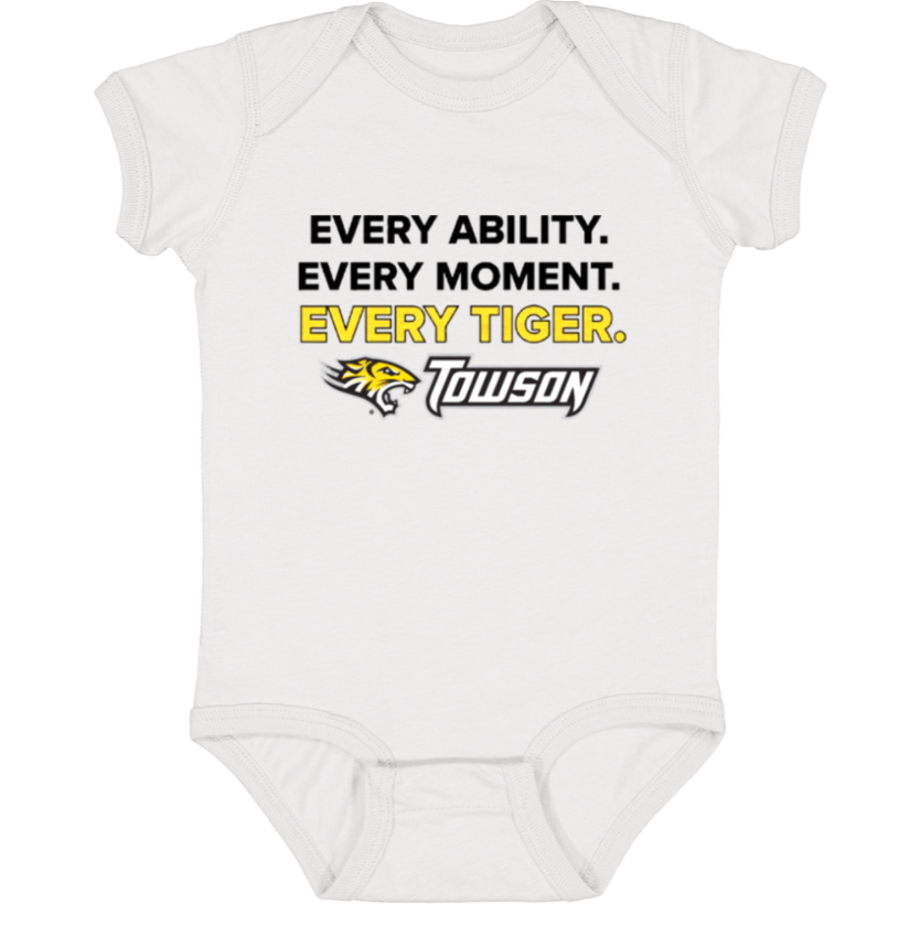 White baby onesie with “Every Ability Every Moment. Every Tiger.” Towson logo in black and gold