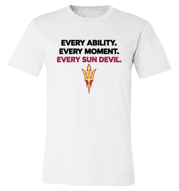 White T-shirt with “EVERY ABILITY. EVERY MOMENT. EVERY SUN DEVIL.” text and Sun Devil pitchfork logo