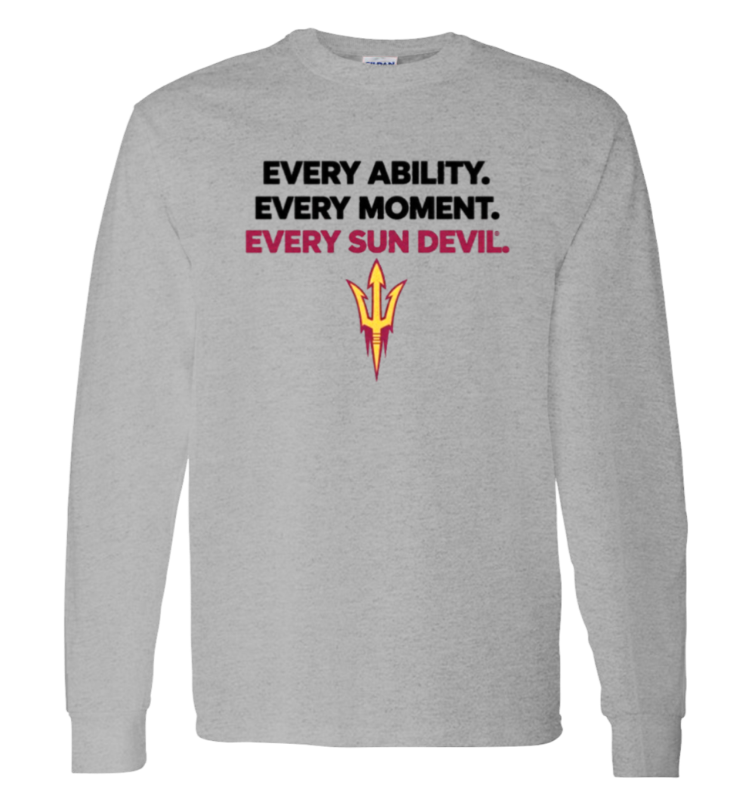 Gray long-sleeve shirt with black and pink text reading “EVERY ABILITY. EVERY MOMENT. EVERY SUN DEVIL.”