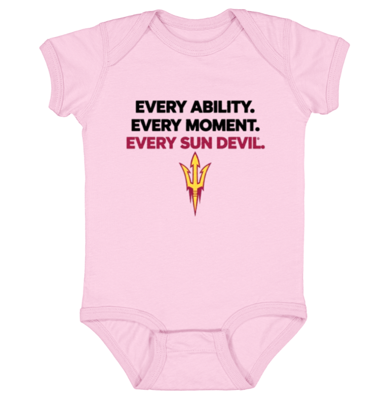 Pink baby onesie with black and red text: “EVERY ABILITY. EVERY MOMENT. EVERY SUN DEVIL.”