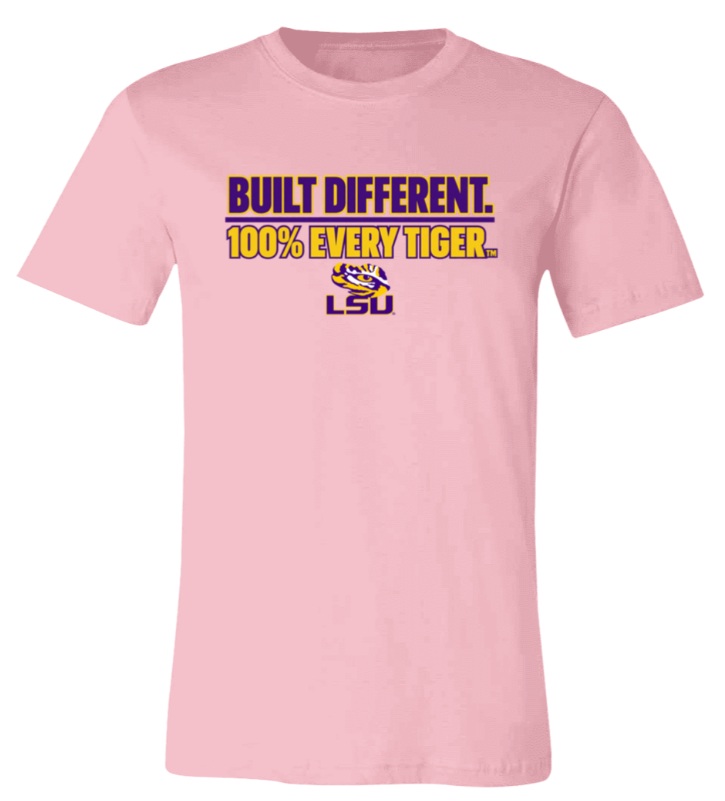 Pink LSU T-shirt with “Built Different. 100% Every Tiger.” text on front