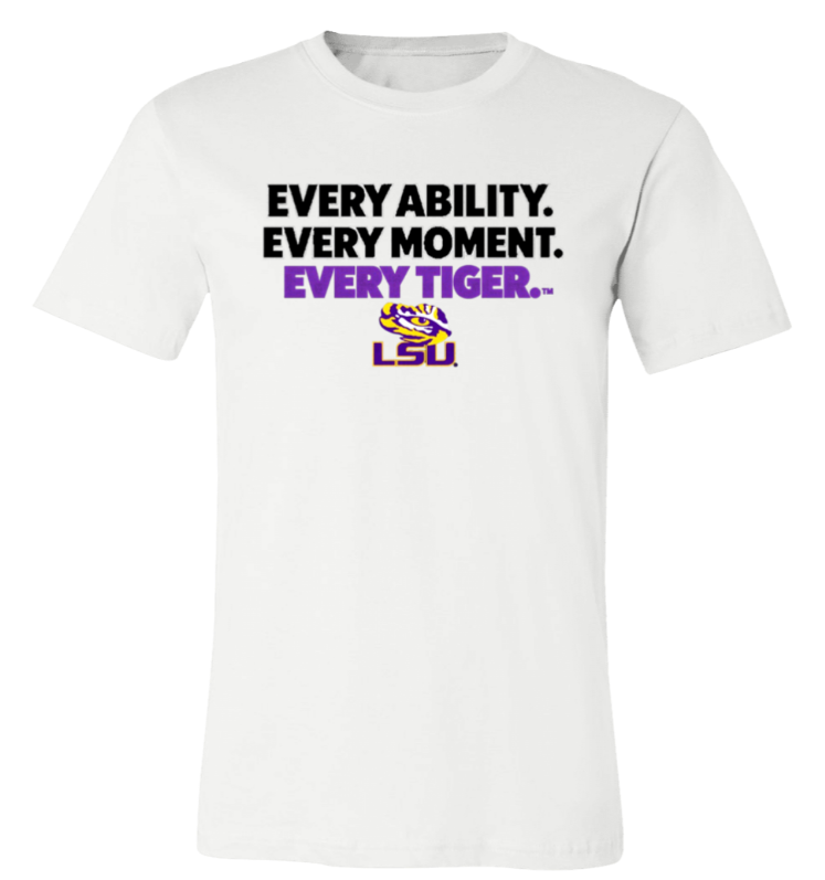 White LSU T-shirt with slogan: “Every Ability. Every Moment. Every Tiger.”