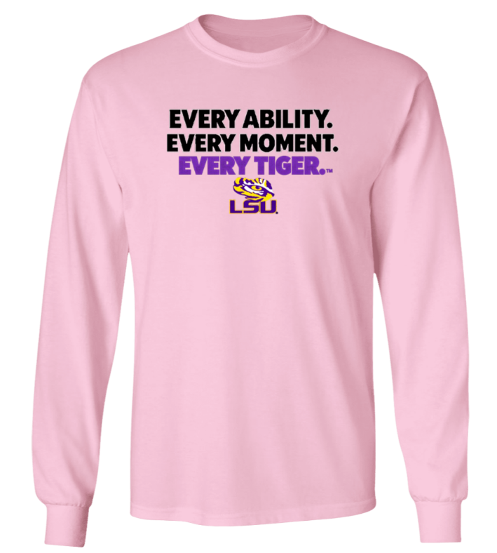 Pink long-sleeve shirt with “EVERY ABILITY. EVERY MOMENT. EVERY TIGER.” LSU logo