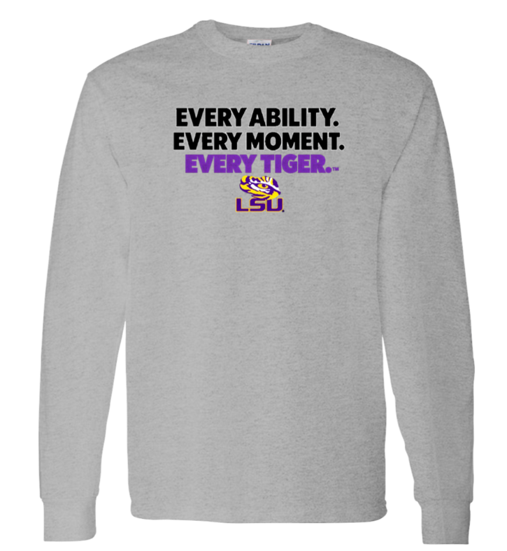 Gray long-sleeve shirt with LSU slogan text: “Every ability. Every moment. Every Tiger.”