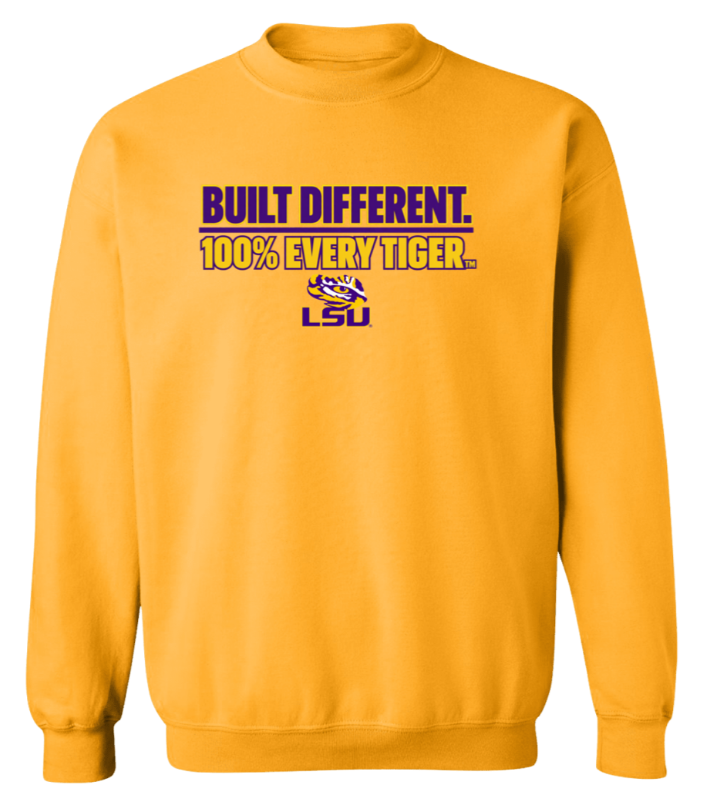 Gold LSU sweatshirt with purple text reading “BUILT DIFFERENT. 100% EVERY TIGER. LSU”
