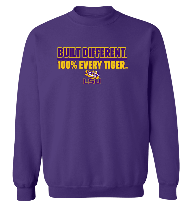 Purple crewneck sweatshirt with “BUILT DIFFERENT. 100% EVERY TIGER. LSU” text in yellow and gold