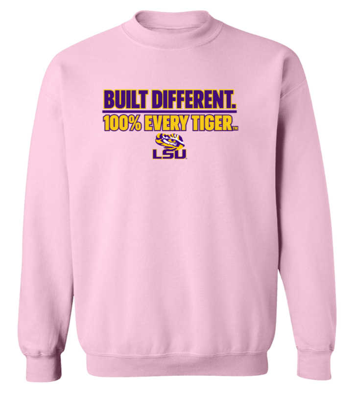 Pink LSU crewneck sweatshirt with "Built Different. 100% Every Tiger. LSU" text in purple and gold
