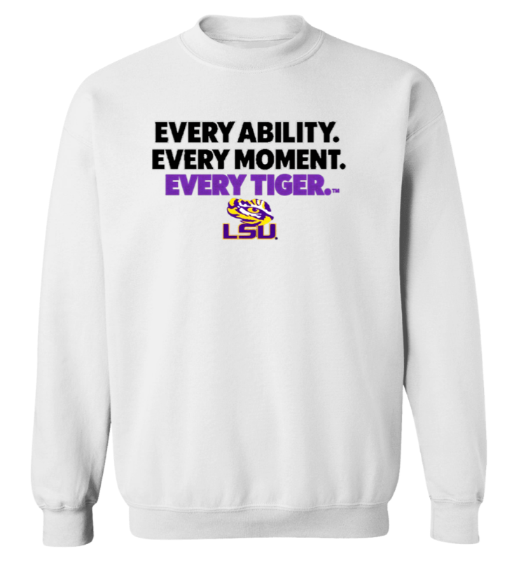 White LSU sweatshirt with “EVERY ABILITY. EVERY MOMENT. EVERY TIGER.” text and tiger logo
