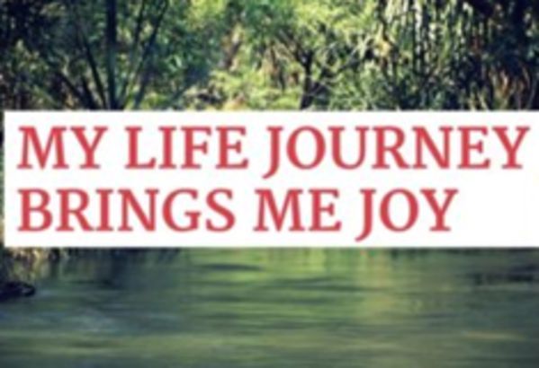 My Life Journey Brings Me Joy