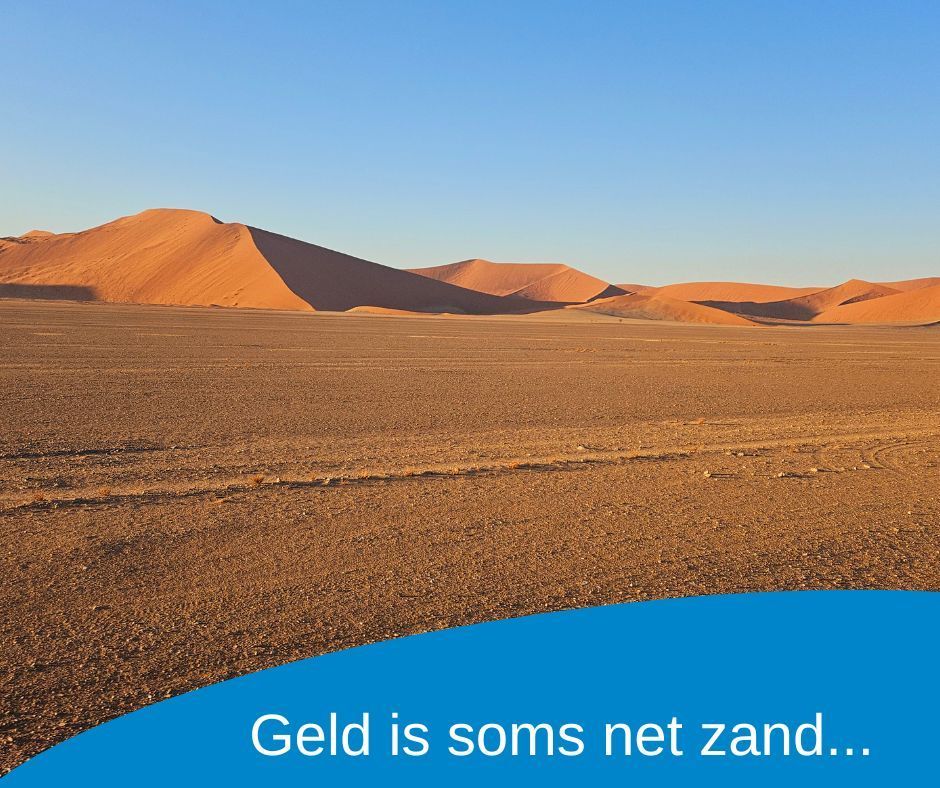 Geld is soms net als zand, het verdwijnt zo tussen je vingers zonder dat je het doorhebt