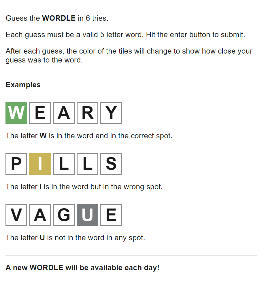 Each guess must be a valid 5 letter word.
