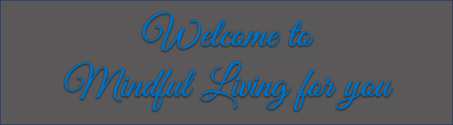 Welcome to Mindful Living Welcome to Mindful Living 4u in Tingley