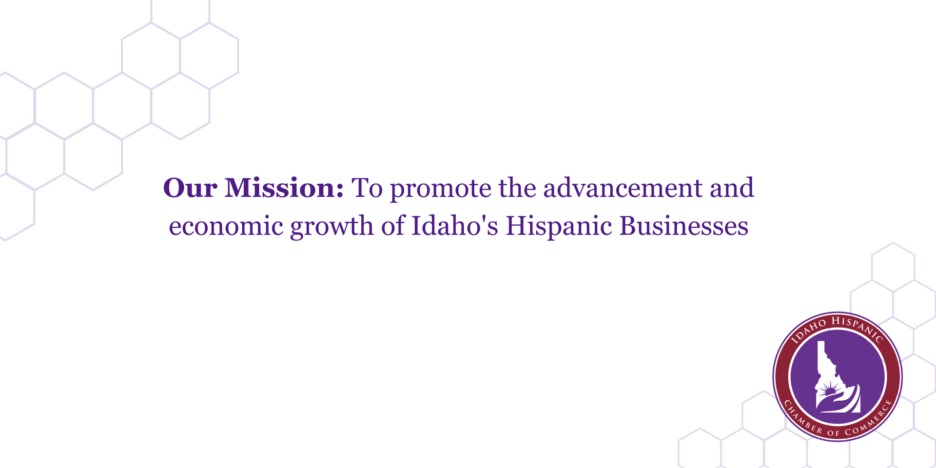 The mission of idaho 's hispanic business is to promote the advancement and economic growth of idaho 's hispanic businesses